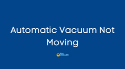 Automatic Vacuum Not Moving